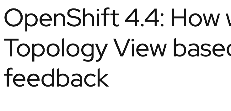 Topology view improvements in Red Hat OpenShift 4.4