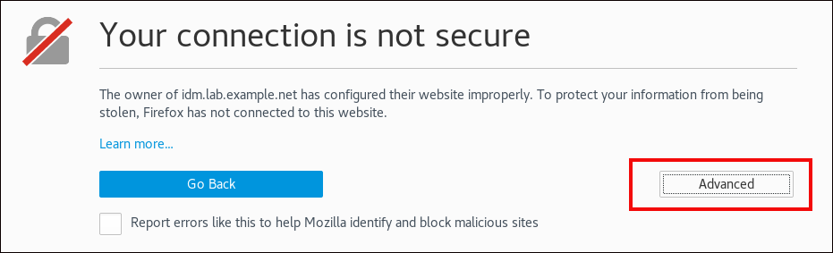 "your connection is not secure"이라는 제목의 경고 대화 상자의 스크린샷입니다. 오류 메시지에는 "idm.lab.example.net의 소유자가 웹 사이트를 부적절하게 구성했습니다. Firefox 도난으로부터 귀하의 정보를 보호하기 위해 이 웹 사이트에 연결되지 않았습니다." 오류 메시지 아래에는 두 개의 버튼이 있습니다. "뒤로 이동" 및 "고급". "Advanced(고급)" 버튼이 강조 표시되었습니다.