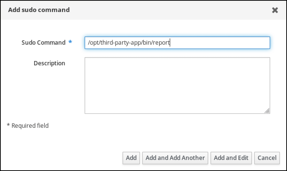 ラベルが sudo コマンドの追加のポップアップウィンドウのスクリーンショット。 "/opt/third-party-app/bin/report" の内容で、"Sudo command" というラベルが付いた必須フィールドがあります。Description フィールドは空白です。ウィンドウの右下のボタンには "Add" - "Add and Add Another" - "Add and Edit" - "Cancel" の 4 つのボタンがあります。