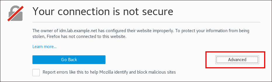 「Your connection is not secure」という警告ダイアログボックスのスクリーンショット。 このエラーメッセージは、「The owner of idm.lab.example.net has configured their website improperly.To protect your information from being stolen Firefox has not connected to this website」と表示されています。 また、エラーメッセージの下には「Go Back」と「Advanced」の 2 つのボタンがあります。 「詳細」ボタンが強調表示されています。