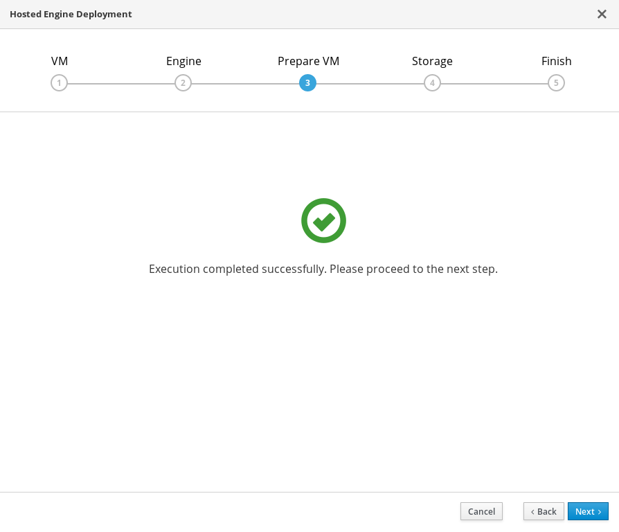 Hosted Engine Deployment ウィンドウの Prepare VM タブに Execution completed successfully と表示されています。次のステップに進むようにしてください。