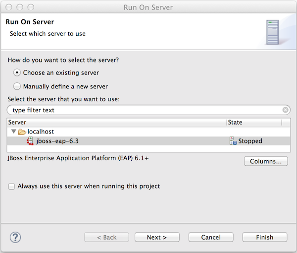 In the Run On Server wizard, ensure Choose an existing server is selected. In the Select the server that you want to use table, select jboss-eap-6.x and click Finish.